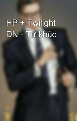 HP + Twilight ĐN - Tự khúc