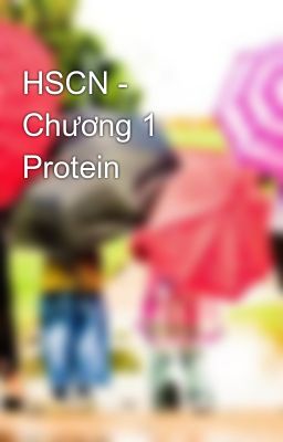 HSCN - Chương 1 Protein