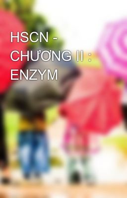 HSCN -   CHƯƠNG II : ENZYM