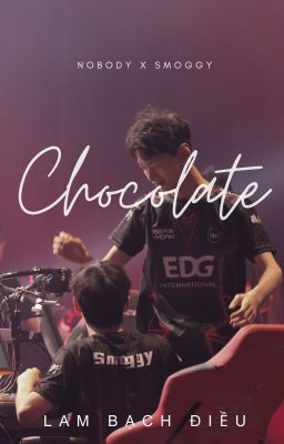 【Húc Chiêu】 Chocolate - Lam Bạch Điều