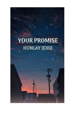 Hunlay/Shortfic //YOUR PROMISE//