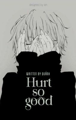 Hurt So Good (OS) (BL) (Hoàn)