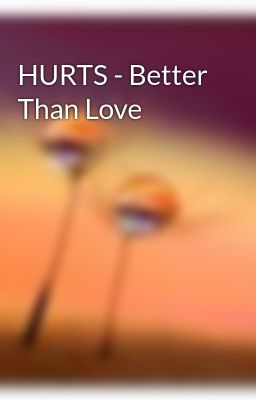 HURTS - Better Than Love