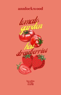 HwaBin [tomatoes garden has strawberries]