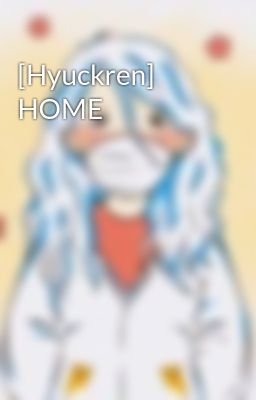[Hyuckren] HOME