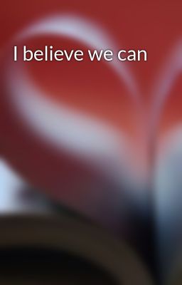 I believe we can