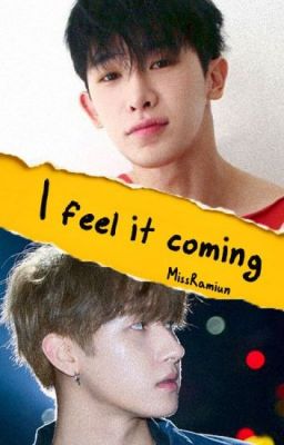 I feel it coming [Wonkyun]