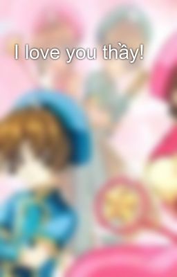 I love you thầy!