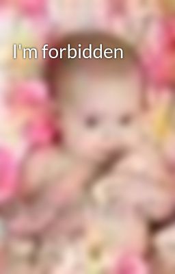 I'm forbidden