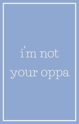 i'm not your oppa | kooktae
