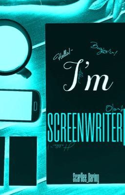I'm Screenwriter | Tôi là Nhà biên kịch