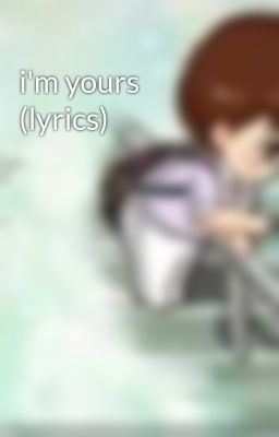 i'm yours (lyrics)