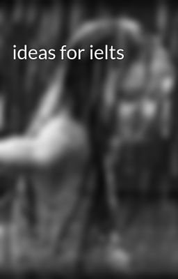 ideas for ielts