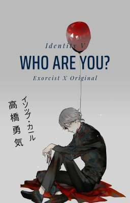 [Identity V] [Aesop Carl - Exorcist x Original] Who Are You?