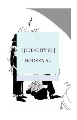||[IDENTITY V] MODERN AU