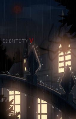 [Identity V] Tác giả mỗi ngày đắm chìm tại trang viên bên trong