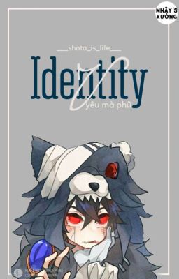 [Identity V] Yêu mà phũ
