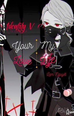 [ Identity V ] Your Love, My Life