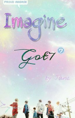Imagine  | Got7 x You |  