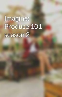Imagine: Produce 101 season 2