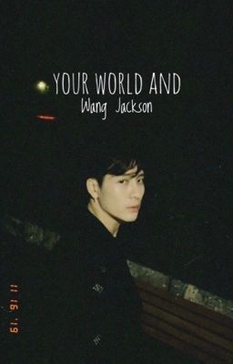 Imagine :  Your world and Wang Jackson.