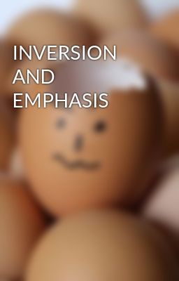 INVERSION AND EMPHASIS