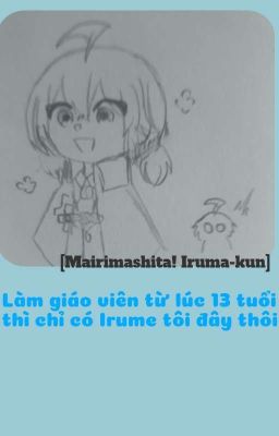 [Iruma giá đáo] làm giáo viên từ lúc 13 tuổi thì chỉ có Irume tôi đây thôi!