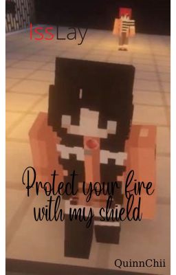 [IssLay] Protect your fire with my shield