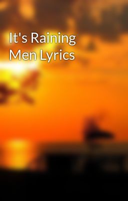 It's Raining Men Lyrics