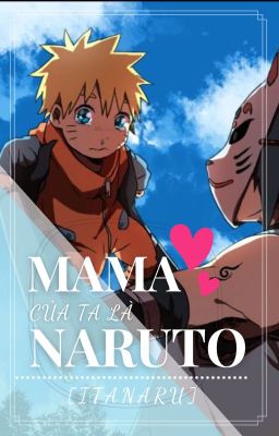 [Itanaru]Mama của ta tên là Naruto