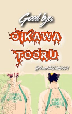 [IwaOi] [Haikyuu!! transfiction] GOODBYE, OIKAWA TOORU