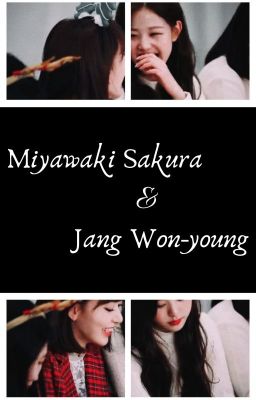 [IZ*ONE] Miyawaki Sakura và Jang Won-young