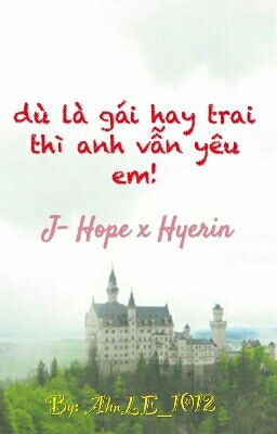 [J- HopexHyerin] [BTSxEXID] Fanfic: Dù Là Gái Hay Trai Thì Anh Vẫn Yêu Em!