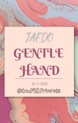 JAEDO - ONESHOT - GENTLE HANDS - TRANS