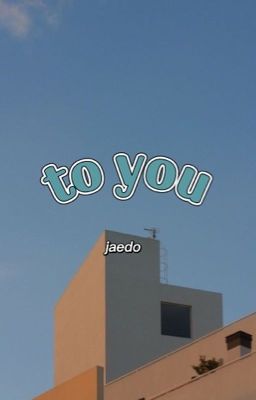 jaedo - to you