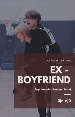 JAEMJEN | EX - BOYFRIEND [Textfic]