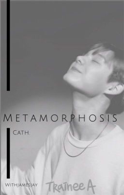 [JamesJay] Metamorphosis | oneshot