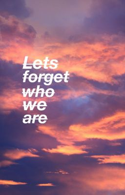 JenRose || Lets forget who we are