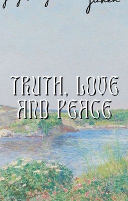 [JICHEN | SHORTFIC] Truth, love and peace.