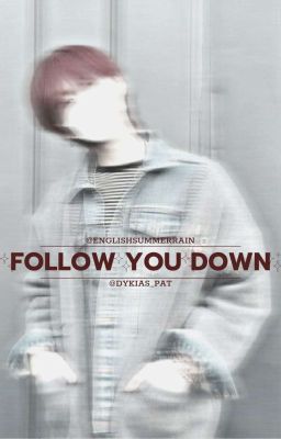 [JICHEN | TRANS] Follow You Down