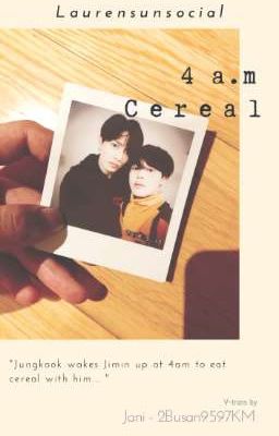 Jikook/Kookmin • Transfic • 4 a.m cereal - Laurensunsocial 