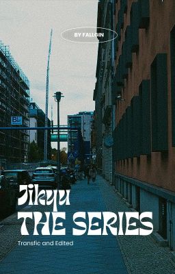 Jikyu | The Series (Transfic & Edited)