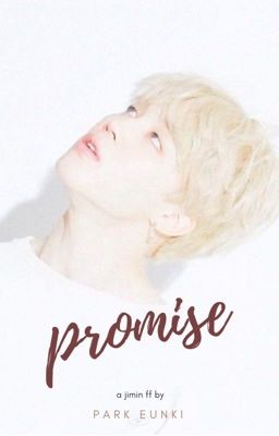 [JIMIN FANFIC] promise (lời hứa)