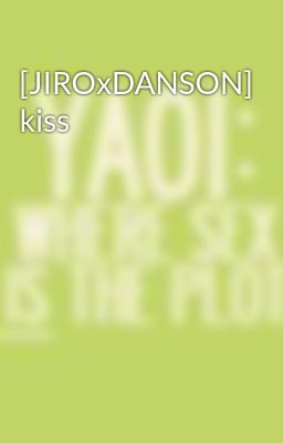 [JIROxDANSON] kiss
