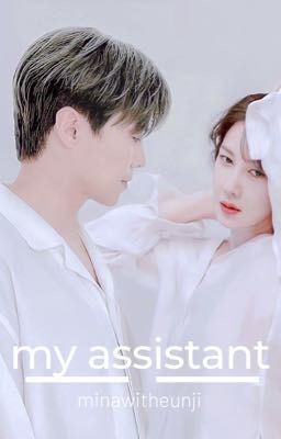 [JiSeok- ParkEunSeok&LeeJiAh] Cậu Trợ Lý Của Tôi