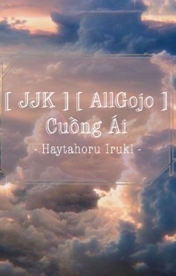 [ JJK ] [ AllGojo ] Cuồng Ái