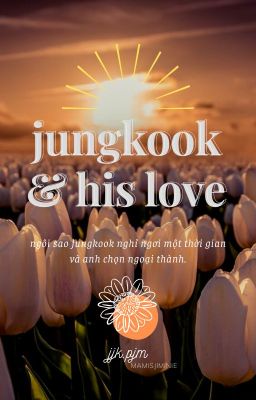 jjk.pjm - Jungkook and his love [completed]