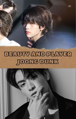 [Joong Dunk] Beauty and Player