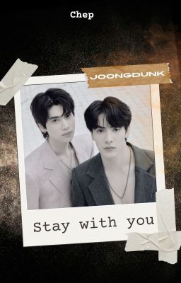[JoongDunk]: Stay with you
