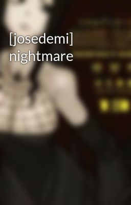 [josedemi] nightmare